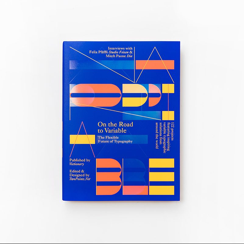 On the Road to Variable. The Flexible Future of Typography 1 On the Road to Variable. The Flexible Future of Typography